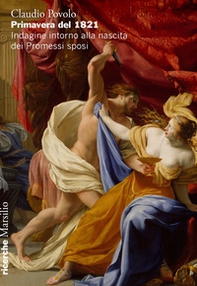 Primavera del 1821. Indagine intorno alla nascita dei Promessi sposi - Librerie.coop
