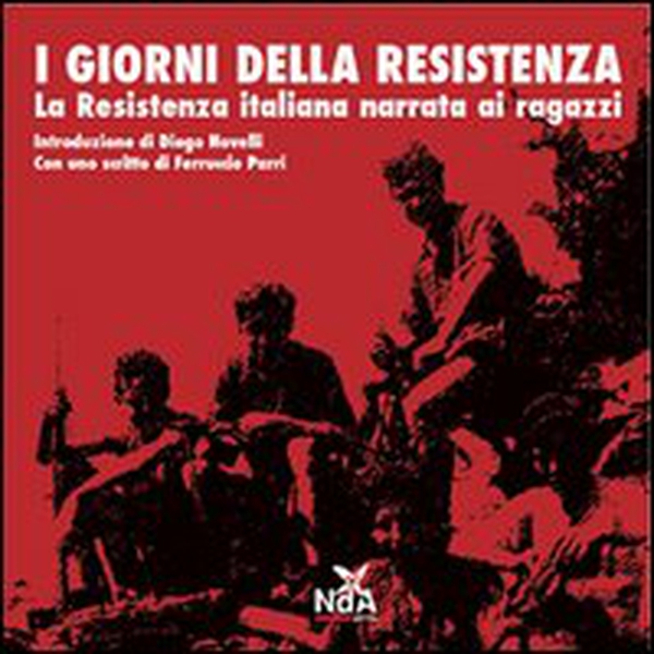 I giorni della Resistenza. La resistenza italiana narrata ai ragazzi - Librerie.coop I giorni della Resistenza. La resistenza italiana narrata ai ragazzi - Librerie.coop