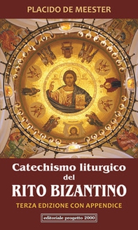 Catechismo liturgico del Rito bizantino. Con appendice - Librerie.coop