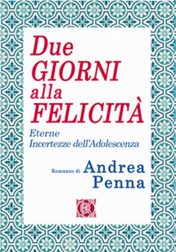 Due giorni alla felicità. Eterne incertezze dell'adolescenza - Librerie.coop Due giorni alla felicità. Eterne incertezze dell'adolescenza - Librerie.coop