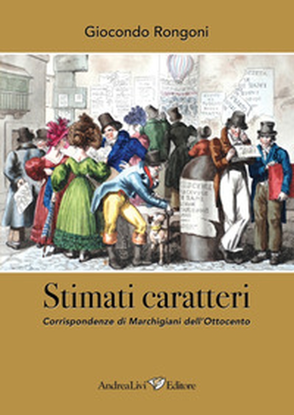 Stimati caratteri. Corrispondenze di marchigiani dell'Ottocento - Librerie.coop Stimati caratteri. Corrispondenze di marchigiani dell'Ottocento - Librerie.coop