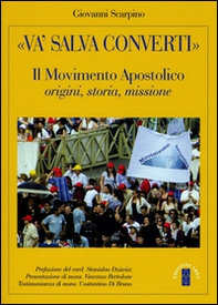 «Va', salva, converti». Il movimento apostolico: origini storia missione - Librerie.coop «Va', salva, converti». Il movimento apostolico: origini storia missione - Librerie.coop