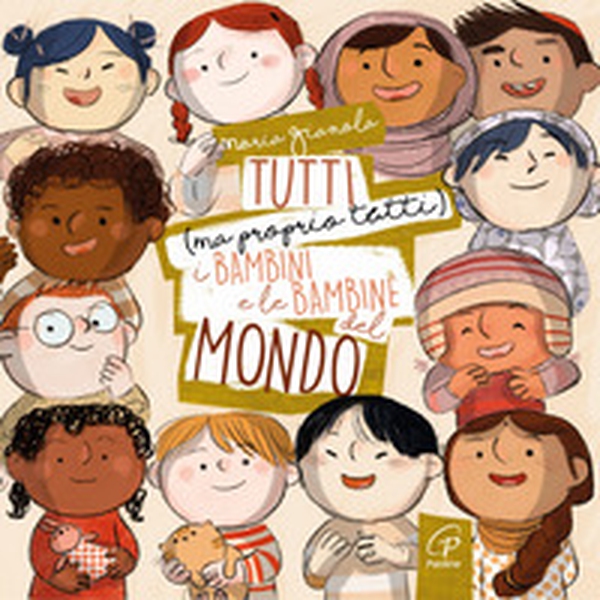 Tutti (ma proprio tutti) i bambini e le bambine del mondo - Librerie.coop Tutti (ma proprio tutti) i bambini e le bambine del mondo - Librerie.coop