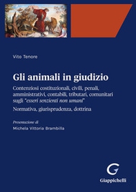 Gli animali in giudizio. Contenziosi costituzionali, civili, penali, amministrativi, contabili, tributari, comunitari sugli «esseri senzienti non umani». Normativa, giurisprudenza, dottrina - Librerie.coop Gli animali in giudizio. Contenziosi costituzionali, civili, penali, amministrativi, contabili, tributari, comunitari sugli «esseri senzienti non umani». Normativa, giurisprudenza, dottrina - Librerie.coop