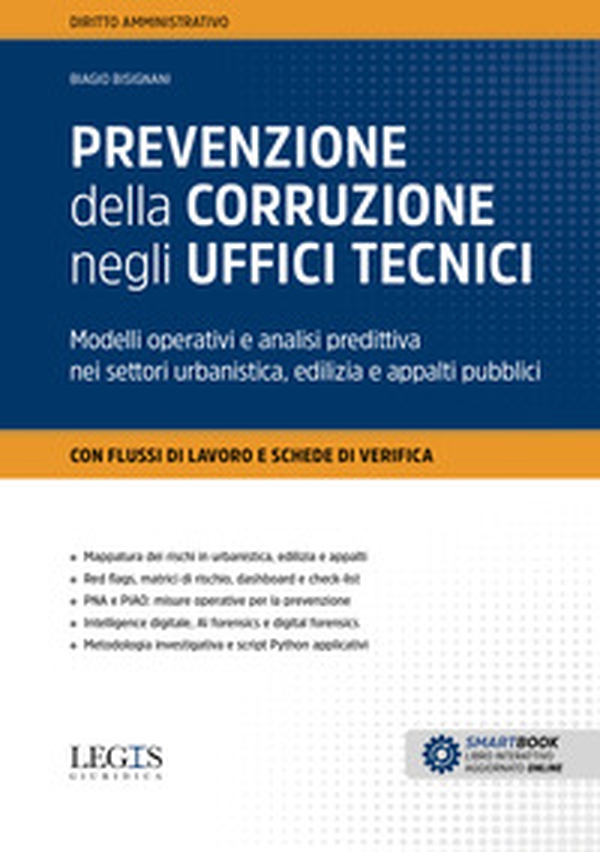 Prevenzione della corruzione negli uffici tecnici. Modelli operativi e analisi predittiva nei settori urbanistica, edilizia e appalti pubblici - Librerie.coop