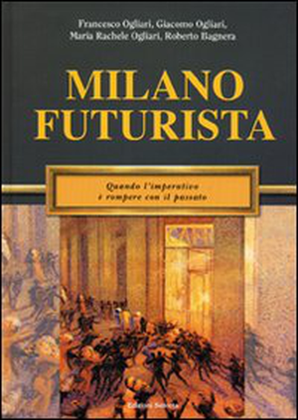 Milano futurista. Quando l'imperativo è rompere con il passato - Librerie.coop Milano futurista. Quando l'imperativo è rompere con il passato - Librerie.coop