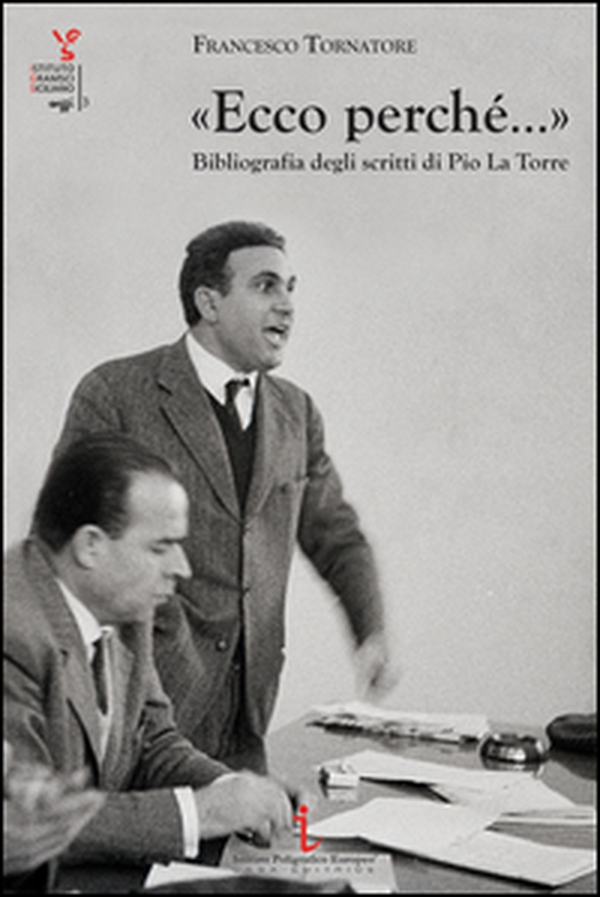 «Ecco perché...». Bibliografia degli scritti di pio La Torre - Librerie.coop «Ecco perché...». Bibliografia degli scritti di pio La Torre - Librerie.coop
