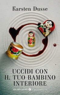 Uccidi con il tuo bambino interiore - Librerie.coop