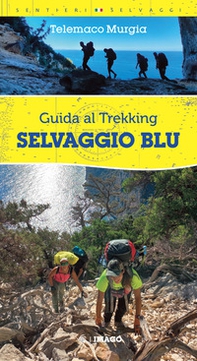 Selvaggio blu. Guida al trekking - Librerie.coop