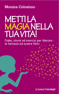 Metti la magia nella tua vita! - Librerie.coop Metti la magia nella tua vita! - Librerie.coop