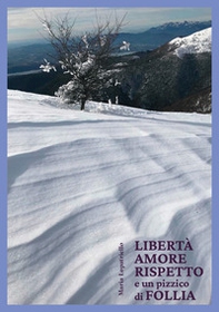 Libertà amore rispetto e un pizzico di follia - Librerie.coop Libertà amore rispetto e un pizzico di follia - Librerie.coop