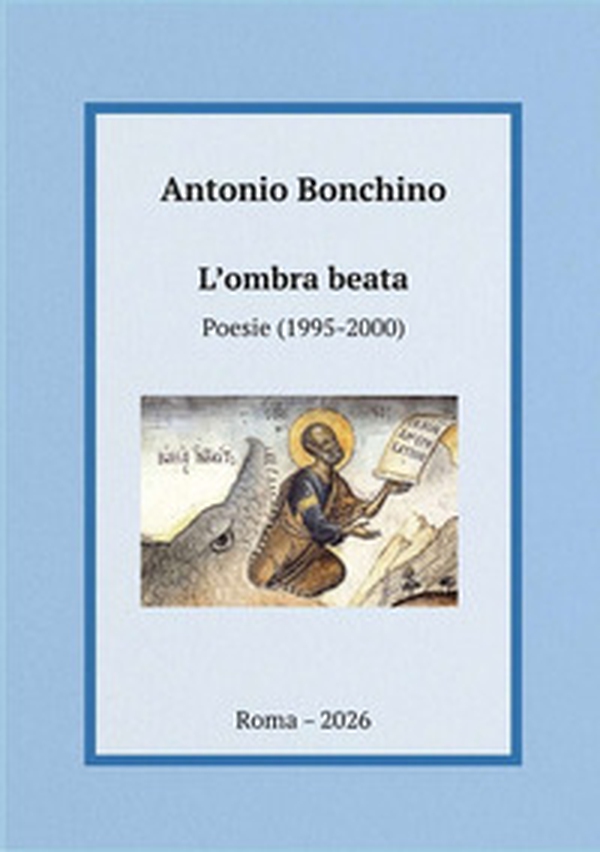 L'ombra beata. Poesie (1995-2000) - Librerie.coop