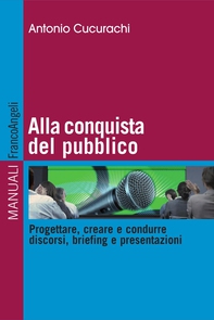 Alla conquista del pubblico. Progettare, creare e condurre discorsi, briefing e presentazioni - Librerie.coop Alla conquista del pubblico. Progettare, creare e condurre discorsi, briefing e presentazioni - Librerie.coop