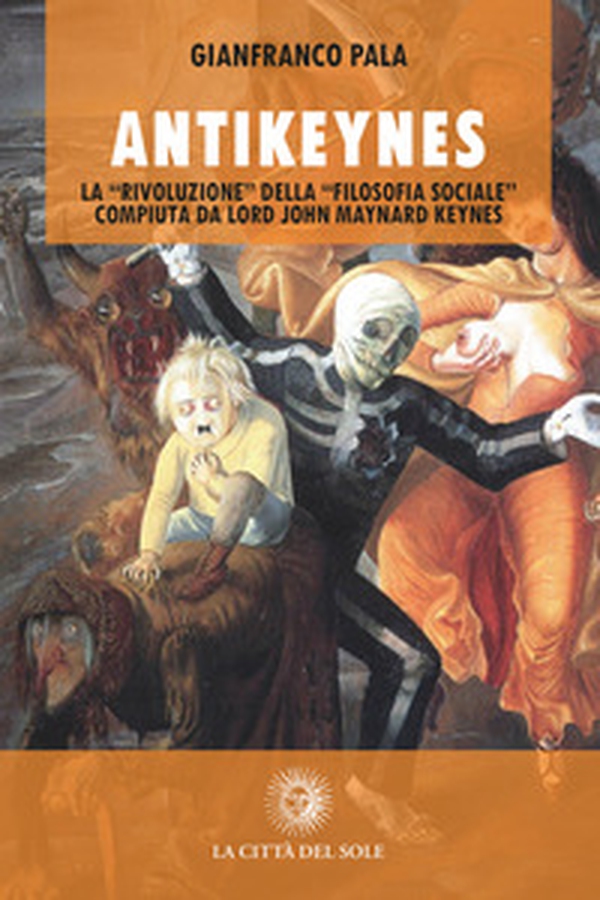 Antikeynes. La «rivoluzione» della «filosofia sociale» compiuta da lord John Maynard Keynes - Librerie.coop Antikeynes. La «rivoluzione» della «filosofia sociale» compiuta da lord John Maynard Keynes - Librerie.coop