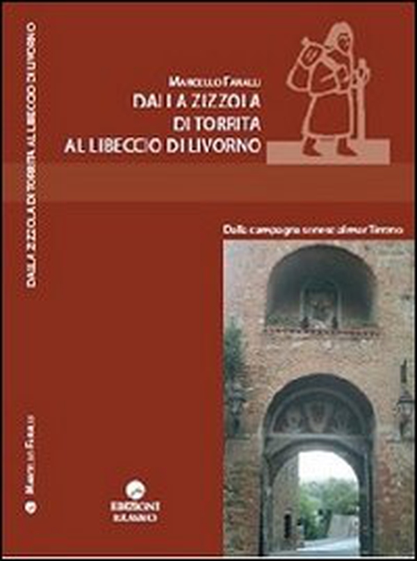 Dalla zizzola di Torrita al libeccio di Livorno. Dalla campagna senese al mar Tirreno - Librerie.coop Dalla zizzola di Torrita al libeccio di Livorno. Dalla campagna senese al mar Tirreno - Librerie.coop