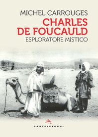 Charles de Foucauld. Esploratore mistico - Librerie.coop