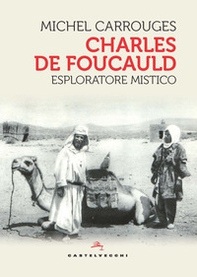 Charles de Foucauld. Esploratore mistico - Librerie.coop Charles de Foucauld. Esploratore mistico - Librerie.coop