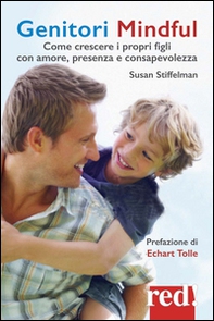 Genitori mindful. Come crescere i propri figli con amore, presenza e consapevolezza - Librerie.coop Genitori mindful. Come crescere i propri figli con amore, presenza e consapevolezza - Librerie.coop