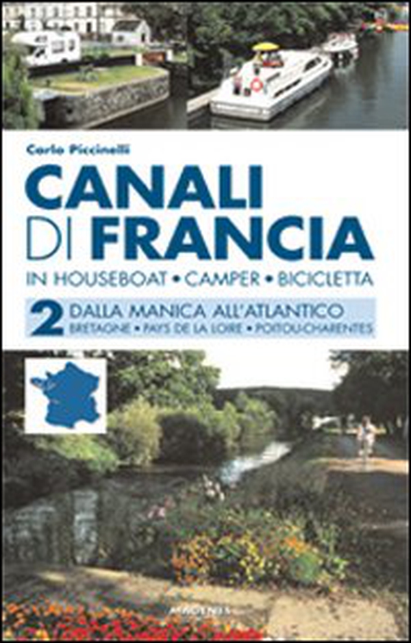 Canali di Francia. In houseboat, camper, bicicletta - Librerie.coop Canali di Francia. In houseboat, camper, bicicletta - Librerie.coop