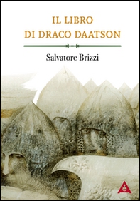 Il libro di Draco Daatson. Parte prima - Librerie.coop