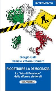 Ricostruire la democrazia. La «tela di Penelope» delle riforme elettorali - Librerie.coop