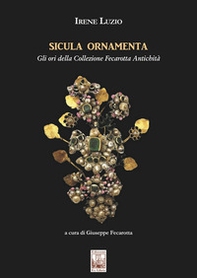Sicula ornamenta. Gli ori della Collezione Fecarotta Antichità - Librerie.coop Sicula ornamenta. Gli ori della Collezione Fecarotta Antichità - Librerie.coop