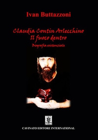 Claudia Contin Arlecchino. Il fuoco dentro. Biografia esistenziale - Librerie.coop