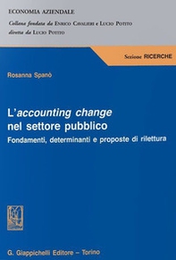 L'accounting change nel settore pubblico. Fondamenti, determinanti e proposte di rilettura - Librerie.coop
