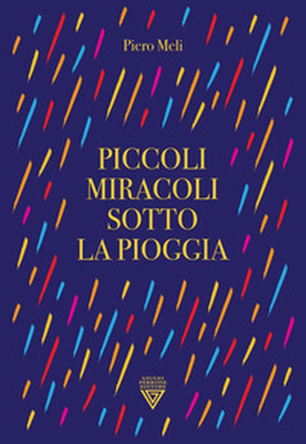 Piccoli miracoli sotto la pioggia - Librerie.coop Piccoli miracoli sotto la pioggia - Librerie.coop
