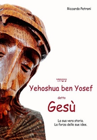 Yehoshua Ben Yosef detto Gesù - Librerie.coop