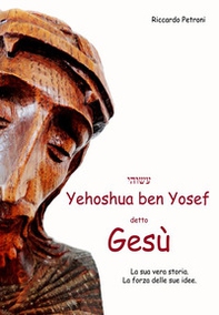 Yehoshua Ben Yosef detto Gesù - Librerie.coop Yehoshua Ben Yosef detto Gesù - Librerie.coop