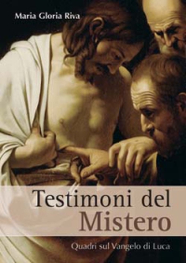 Testimoni del mistero. Quadri sul Vangelo di Luca - Librerie.coop Testimoni del mistero. Quadri sul Vangelo di Luca - Librerie.coop