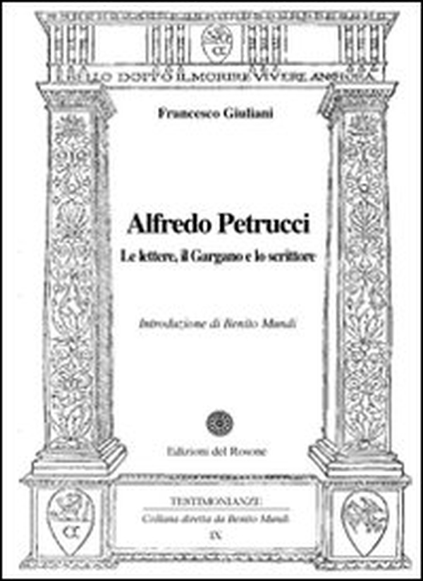 Alfredo Petrucci. Le lettere, il Gargano e lo scrittore - Librerie.coop Alfredo Petrucci. Le lettere, il Gargano e lo scrittore - Librerie.coop
