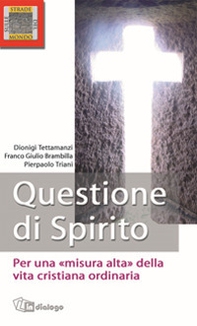 Questione di Spirito. Per una misura alta della vita cristiana ordinaria - Librerie.coop Questione di Spirito. Per una misura alta della vita cristiana ordinaria - Librerie.coop