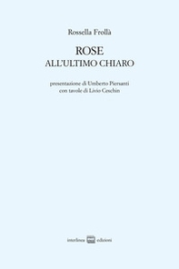 Rose. All'ultimo chiaro - Librerie.coop Rose. All'ultimo chiaro - Librerie.coop