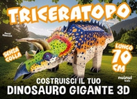 Triceratopo. Costruisci il tuo dinosauro gigante in 3D - Librerie.coop