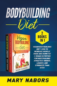 Bodybuilding diet (2 books in 1) - Librerie.coop