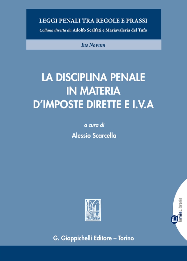 La disciplina penale in materia d’imposte dirette e I.V.A. - Librerie.coop La disciplina penale in materia d’imposte dirette e I.V.A. - Librerie.coop