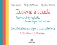 Insieme a scuola. Decostruire pregiudizi, costruire la partecipazione con attività laboratoriali per la scuola dell'infanzia. Con carte da gioco - Librerie.coop