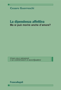 La dipendenza affettiva. Ma si può morire anche d'amore? - Librerie.coop La dipendenza affettiva. Ma si può morire anche d'amore? - Librerie.coop
