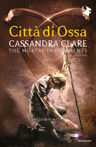 Shadowhunters - 1. Città di ossa - Librerie.coop Shadowhunters - 1. Città di ossa - Librerie.coop