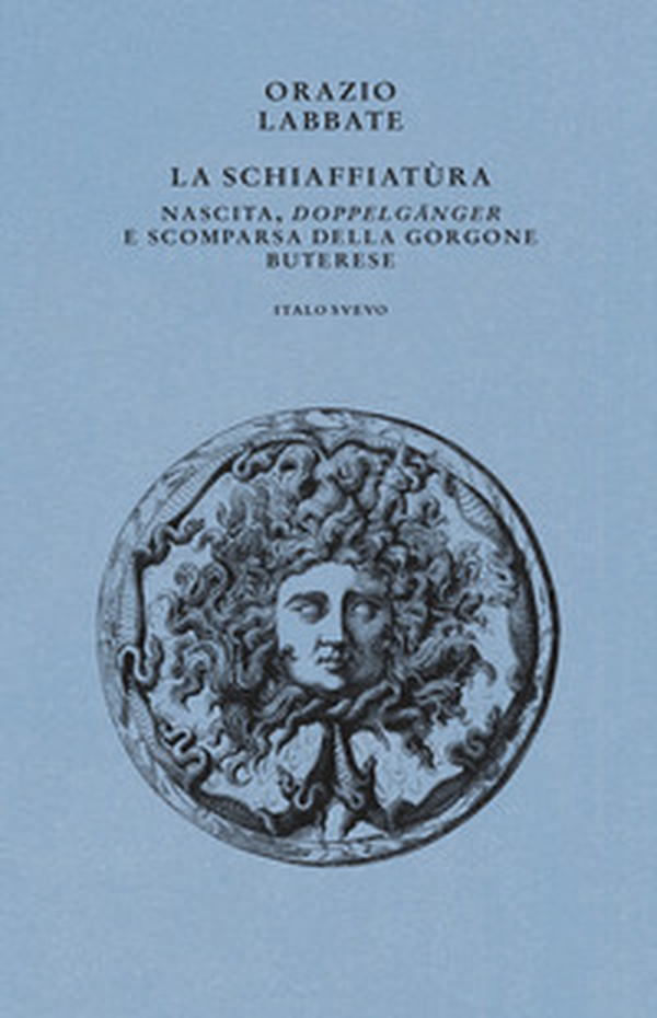 La Schiaffiatùra. Nascita, «Doppelgänger» e scomparsa della gorgone buterese - Librerie.coop La Schiaffiatùra. Nascita, «Doppelgänger» e scomparsa della gorgone buterese - Librerie.coop