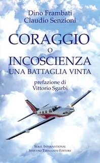Coraggio o incoscienza. Una battaglia vinta - Librerie.coop
