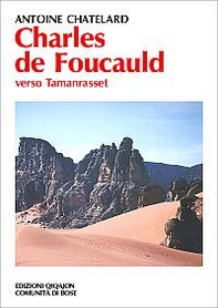 Charles de Foucauld. Verso Tamanrasset - Librerie.coop