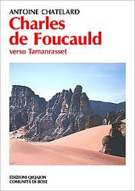 Charles de Foucauld. Verso Tamanrasset - Librerie.coop