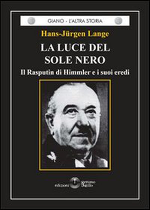 La luce del sole nero. Il Rasputin di Himmler e i suoi eredi - Librerie.coop La luce del sole nero. Il Rasputin di Himmler e i suoi eredi - Librerie.coop