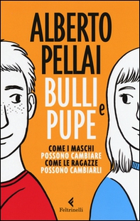 Bulli e pupe. Come i maschi possono cambiare. Come le ragazze possono cambiarli - Librerie.coop Bulli e pupe. Come i maschi possono cambiare. Come le ragazze possono cambiarli - Librerie.coop