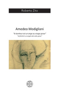 Amedeo Modigliani. «Le bonheur est un ange au visage grave» - Librerie.coop