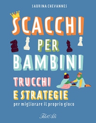 Scacchi per bambini. Trucchi e strategie per migliorare il proprio gioco - Librerie.coop Scacchi per bambini. Trucchi e strategie per migliorare il proprio gioco - Librerie.coop