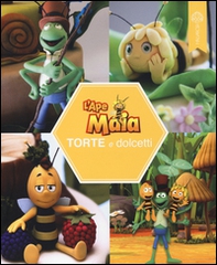 L'Ape Maia. Torte e i dolcetti - Librerie.coop